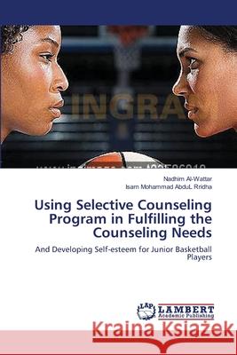 Using Selective Counseling Program in Fulfilling the Counseling Needs Nadhim Al-Wattar Isam Mohamma 9783659159558