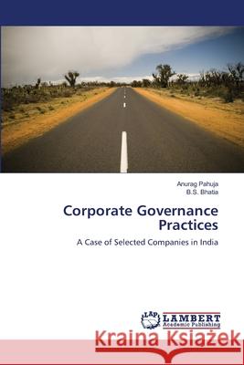 Corporate Governance Practices Anurag Pahuja, B S Bhatia 9783659159725 LAP Lambert Academic Publishing