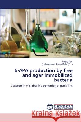 6-APA production by free and agar immobilized bacteria Das, Sanjoy 9783659160455 LAP Lambert Academic Publishing