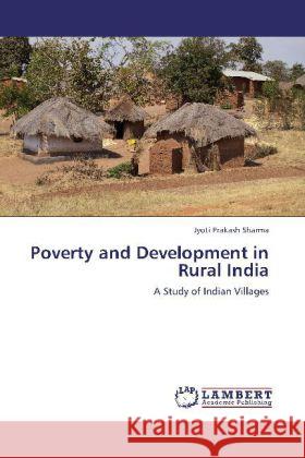 Poverty and Development in Rural India : A Study of Indian Villages Prakash Sharma, Jyoti 9783659160486