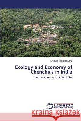 Ecology and Economy of Chenchu's in India Venkateswarlu Chintala 9783659160509 LAP Lambert Academic Publishing