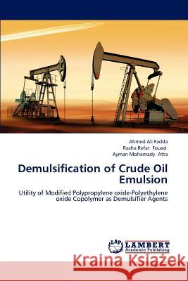 Demulsification of Crude Oil Emulsion Ahmed Ali Fadda Rasha Refat Fouad Ayman Mohamady Atta 9783659160875