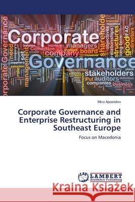 Corporate Governance and Enterprise Restructuring in Southeast Europe Mico Apostolov 9783659161261 LAP Lambert Academic Publishing