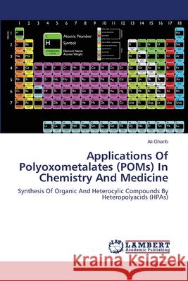 APPLICATIONS OF POLYOXOMETALATES (POMs) IN CHEMISTRY AND MEDICINE Ali Gharib 9783659161414 LAP Lambert Academic Publishing