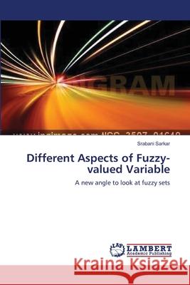 Different Aspects of Fuzzy-valued Variable Sarkar, Srabani 9783659161582