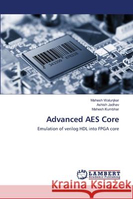 Advanced AES Core Walunjkar, Mahesh 9783659161803 LAP Lambert Academic Publishing