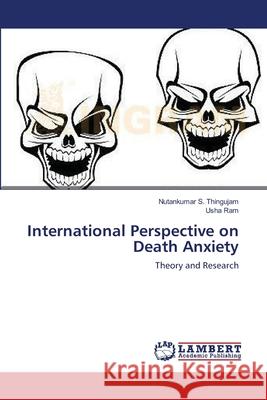 International Perspective on Death Anxiety Nutankumar S. Thingujam Usha Ram 9783659162022 LAP Lambert Academic Publishing