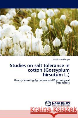 Studies on salt tolerance in cotton (Gossypium hirsutum L.) Elango, Dinakaran 9783659162121