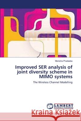 Improved SER analysis of joint diversity scheme in MIMO systems Pradeeba, Monisha 9783659162244