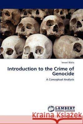 Introduction to the Crime of Genocide Ivneet Walia 9783659162299