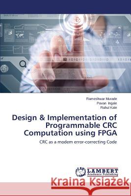 Design & Implementation of Programmable CRC Computation Using FPGA Murade Rameshwar 9783659162602 LAP Lambert Academic Publishing