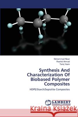 Synthesis And Characterization Of Biobased Polymer Composites Nisar, Muhammad 9783659162879 LAP Lambert Academic Publishing