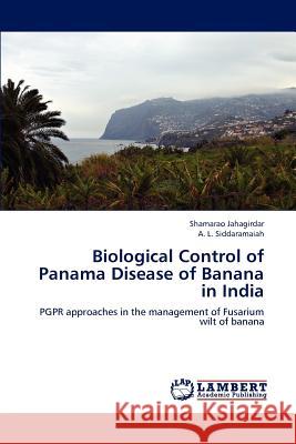 Biological Control of Panama Disease of Banana in India Shamarao Jahagirdar A. L. Siddaramaiah 9783659162961 LAP Lambert Academic Publishing
