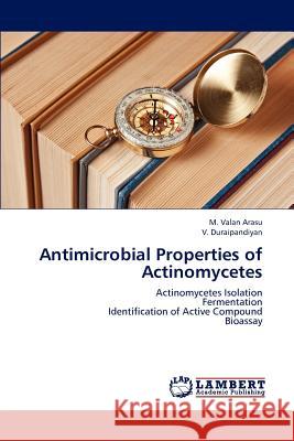 Antimicrobial Properties of Actinomycetes M. Vala V. Duraipandiyan 9783659163173 LAP Lambert Academic Publishing