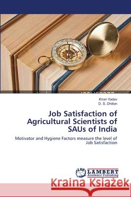 Job Satisfaction of Agricultural Scientists of SAUs of India Yadav, Kiran 9783659163227