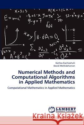 Numerical Methods and Computational Algorithms in Applied Mathematics Kartlos Kachiashvili David Melikdzhanian 9783659163364 LAP Lambert Academic Publishing