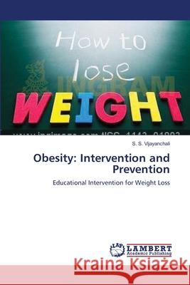 Obesity: Intervention and Prevention Vijayanchali, S. S. 9783659164293 LAP Lambert Academic Publishing