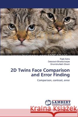 2D Twins Face Comparison and Error Finding Rajib Saha Debotosh Bhattacharjee Shombhunath Ghosh 9783659164668 LAP Lambert Academic Publishing