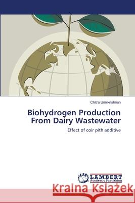 Biohydrogen Production From Dairy Wastewater Unnikrishnan, Chitra 9783659165054 LAP Lambert Academic Publishing