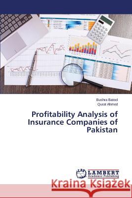 Profitability Analysis of Insurance Companies of Pakistan Batool Bushra                            Ahmed Qurat 9783659165184