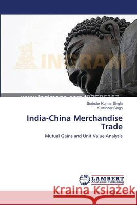 India-China Merchandise Trade Surinder Kumar Singla Kulwinder Singh 9783659165924