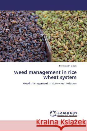 weed management in rice wheat system : weed management in rice-wheat rotation Singh, Purshotam 9783659166167 LAP Lambert Academic Publishing