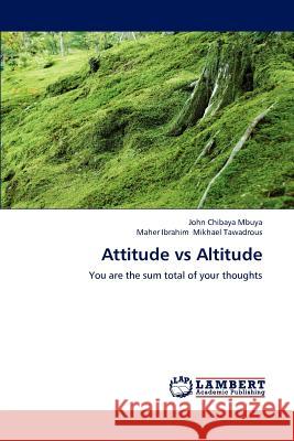 Attitude vs Altitude John Chibaya Mbuya, Maher Ibrahim Mikhael Tawadrous 9783659166501 LAP Lambert Academic Publishing