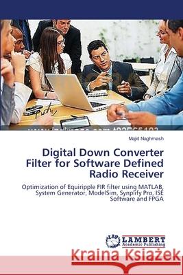 Digital Down Converter Filter for Software Defined Radio Receiver Majid Naghmash 9783659166570 LAP Lambert Academic Publishing