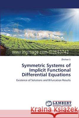 Symmetric Systems of Implicit Functional Differential Equations Li, Zhichao 9783659166693