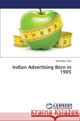 Indian Advertising Born in 1905 Khan Mohd Iqbal 9783659167027