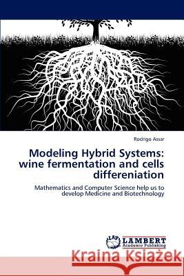 Modeling Hybrid Systems: wine fermentation and cells differeniation Assar, Rodrigo 9783659167560