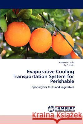 Evaporative Cooling Transportation System for Perishable Kanaksinh Vala D. C. Joshi 9783659167720 LAP Lambert Academic Publishing