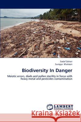 Biodiversity In Danger Zohair, Sadaf 9783659168246 LAP Lambert Academic Publishing