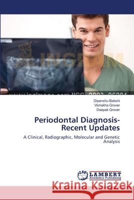 Periodontal Diagnosis-Recent Updates Dipanshu Bakshi Vishakha Grover Deepak Grover 9783659168536 LAP Lambert Academic Publishing