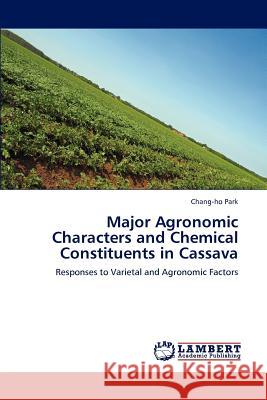 Major Agronomic Characters and Chemical Constituents in Cassava Chang-Ho Park 9783659168703