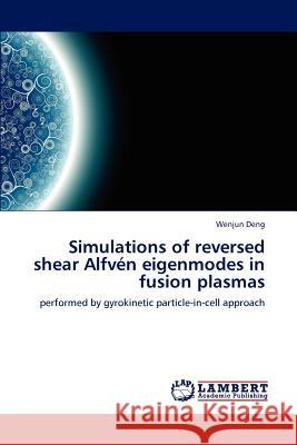 Simulations of Reversed Shear Alfven Eigenmodes in Fusion Plasmas Wenjun Deng 9783659168864 LAP Lambert Academic Publishing