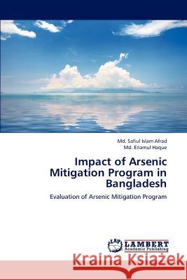 Impact of Arsenic Mitigation Program in Bangladesh MD Safiul Islam Afrad MD Enamul Haque 9783659169724 LAP Lambert Academic Publishing