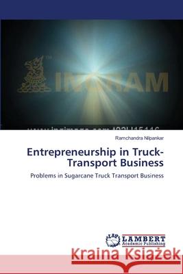 Entrepreneurship in Truck-Transport Business Ramchandra Nilpankar 9783659169793 LAP Lambert Academic Publishing