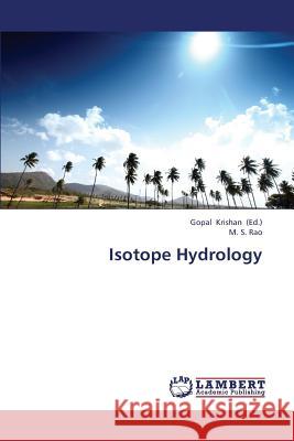 Isotope Hydrology Rao M. S.                                Krishan Gopal 9783659169953 LAP Lambert Academic Publishing