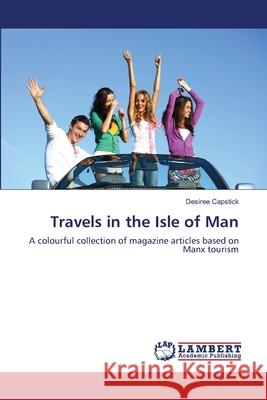 Travels in the Isle of Man Desiree Capstick 9783659169984
