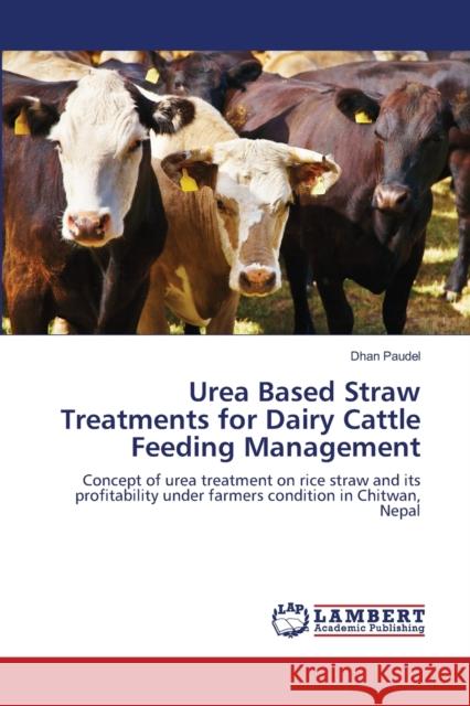 Urea Based Straw Treatments for Dairy Cattle Feeding Management Paudel Dhan 9783659170201