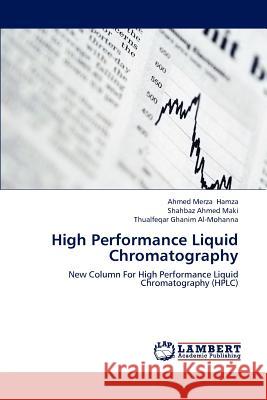 High Performance Liquid Chromatography Ahmed Merza Hamza Shahbaz Ahmed Maki Thualfeqar Ghanim Al-Mohanna 9783659170461