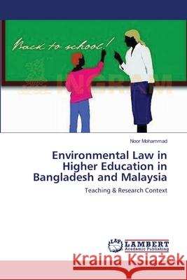 Environmental Law in Higher Education in Bangladesh and Malaysia Noor Mohammad 9783659170478