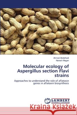 Molecular ecology of Aspergillus section Flavi strains Abdelhadi, Ahmed 9783659170744