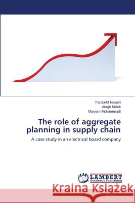 The role of aggregate planning in supply chain Nassiri, Fardokht 9783659170805 LAP Lambert Academic Publishing