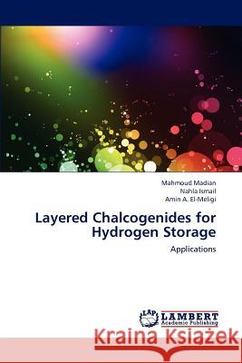 Layered Chalcogenides for Hydrogen Storage Mahmoud Madian Nahla Ismail Amin A 9783659170843