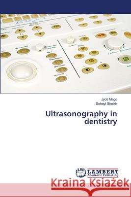 Ultrasonography in dentistry Mago, Jyoti 9783659171055 LAP Lambert Academic Publishing