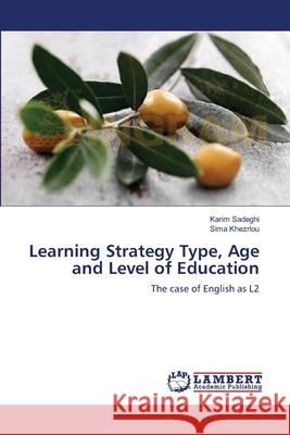 Learning Strategy Type, Age and Level of Education Karim Sadeghi Sima Khezrlou 9783659171246