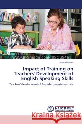 Impact of Training on Teachers' Development of English Speaking Skills Shaikh Mariam 9783659171352