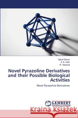 Novel Pyrazoline Derivatives and their Possible Biological Activities Sahoo, Ujjwal 9783659171796 LAP Lambert Academic Publishing